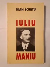 Ioan Scurtu - Iuliu Maniu: activitatea politică foto