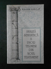 WILLIAM BARCLAY - ANALIZA SEMANTICA A UNOR TERMENI DIN NOUL TESTAMENT foto