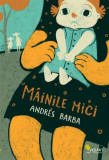 M&acirc;inile mici - Paperback brosat - Andres Barba - Vellant