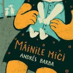 Mâinile mici - Paperback brosat - Andres Barba - Vellant