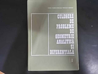 Culegere De Probleme De Geometrie Analitica Si Diferentiala V - Elena Murgulescu Nicolae Donciu ,549650 foto