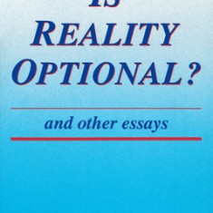 Is Reality Optional? and Other Essays