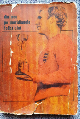 Din nou pe meridianele fotbalului, Constantin Teasca, Ed CFS 1967, 348 pag+poze foto