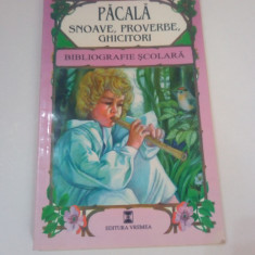 PACALA ~ SNOAVE , PROVERBE , GHICITORI ( bibliografie scolara ) 1999