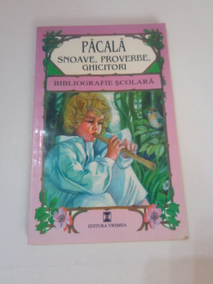 PACALA ~ SNOAVE , PROVERBE , GHICITORI ( bibliografie scolara ) 1999 foto