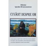 Ignatie Briancianinov - Cuvant despre om (Editia: 2007)