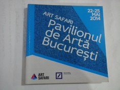 ART SAFARI Pavilionul de Arta Bucuresti 22-25 mai 2014