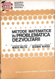 METODE MATEMATICE IN PROBLEMATICA DEZVOLTARII-MIRCEA MALITA, SOLOMON MARCUS-352175