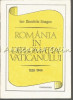 Romania in Diplomatia Vaticanului 1939-1944 - Ion Dumitriu-Snagov, Garamond, Bucuresti 1991, Politica, Istorie Romania