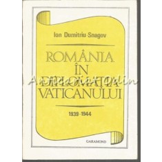 Romania In Diplomatia Vaticanului 1939-1944 - Ion Dumitriu-Snagov