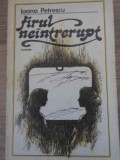 Firul Neintrerupt - Ioana Petrescu, Roman, Editura Albatros, 1988, Coperta Necartonata