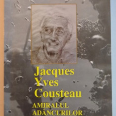 JACQUES YVES COUSTEAU , AMIRALUL ADANCURILOR de ALEXANDRU MARINESCU , 1999