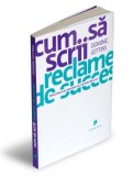 Cum sa scrii reclame de succes - Publica