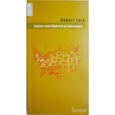 Calator prin America si alte eseuri &ndash; Robert Lazu