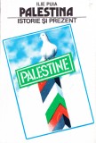 AMS - ILIE PUIA - PALESTINA ISTORIE SI PREZENT (CU AUTOGRAF)