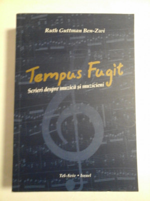 TEMPUS FUGIT Scrieri despre muzica si muzicieni - RUTH GUTTMAN BEN ZWI foto