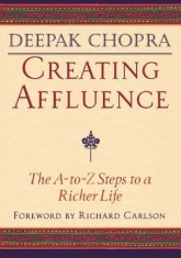 Creating Affluence: The A-To-Z Steps to a Richer Life
