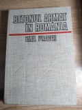 Inginer Emil Prager - Betonul armat in Romania - Volumul I (Editura Tehnica, 1979)