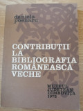 Daniela Poenaru - Contributii la bibliografia romaneasca veche ; 1973