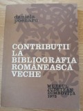 Daniela Poenaru - Contributii la bibliografia romaneasca veche ; 1973