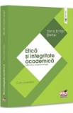 Etica si integritate academica. Curs universitar Ed.4 - Elena Emilia Stefan