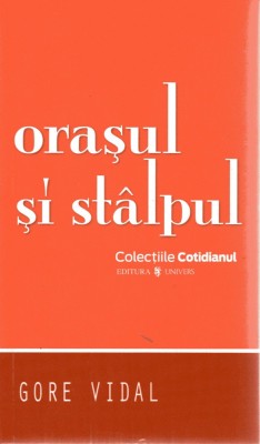 Gore Vidal - Orașul și st&amp;acirc;lpul foto