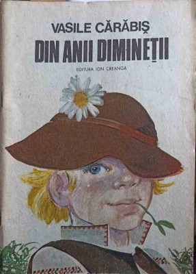 DIN ANII DIMINETII-VASILE CARABIS-252219 foto