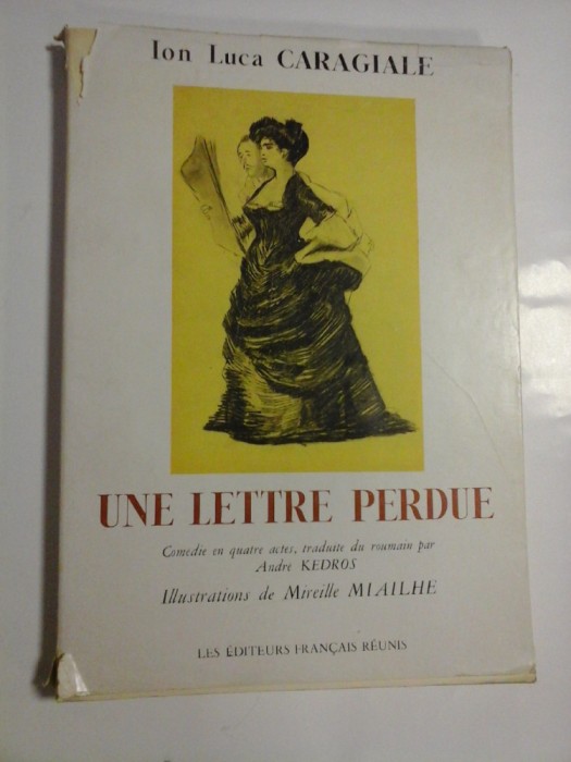 UNE LETTRE PERDUE Illustrations de Mireille MIAILHE - Ion Luca CARAGIALE - Les Editeurs Francais Reunis, 1953 -