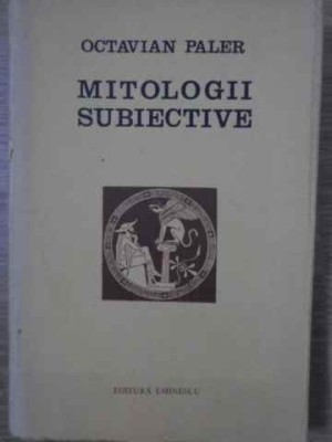 MITOLOGII SUBIECTIVE-OCTAVIAN PALER-223882 foto