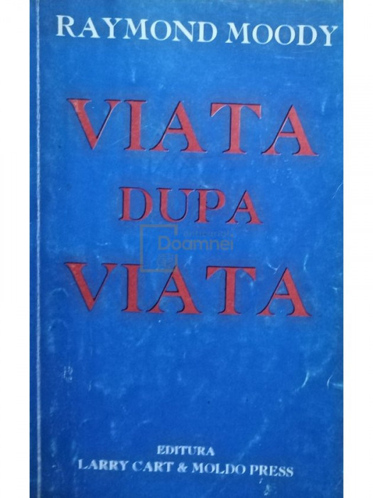 Raymond Moody - Viața după viață (editia 1996)