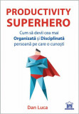 Productivity SuperHero - Paperback - Dan Luca - Didactica Publishing House