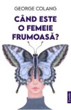 Cand este o femeie frumoasa? - George Colang