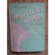 Erich Knight - Mai presus de orice - Ed.Forum 1941 ,prefata Th.Comarnescu