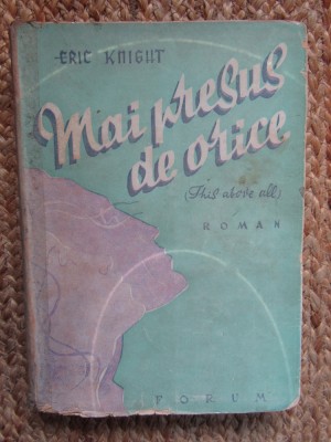 Erich Knight - Mai presus de orice - Ed.Forum 1941 ,prefata Th.Comarnescu foto