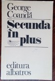 GEORGE COANDA - SECUNDA IN PLUS (VERSURI, editia princeps - 1980)