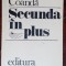GEORGE COANDA - SECUNDA IN PLUS (VERSURI, editia princeps - 1980)