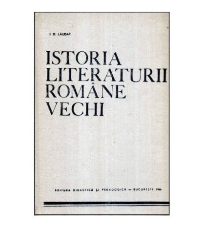 I. D. Laudat - Istoria literaturii romane vechi - Partea a III-a -