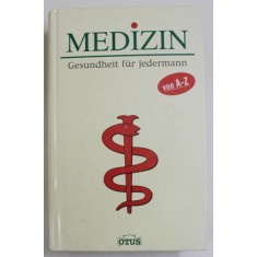 MEDIZIN , GESUNDHEIT FUR JEDERMANN VON A -Z (MEDICINA , SANATATE PENTRU FIECARE ) , 2003, TEXT IN LIMBA GERMANA