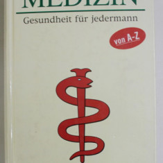 MEDIZIN , GESUNDHEIT FUR JEDERMANN VON A -Z (MEDICINA , SANATATE PENTRU FIECARE ) , 2003, TEXT IN LIMBA GERMANA