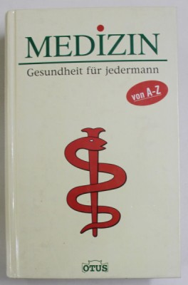 MEDIZIN , GESUNDHEIT FUR JEDERMANN VON A -Z (MEDICINA , SANATATE PENTRU FIECARE ) , 2003, TEXT IN LIMBA GERMANA foto