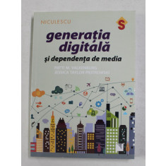 GENERATIA DIGITALA SI DEPENDENTA DE MEDIA de PATTI M. VALKENBURG si JESSICA TAYLOR PIOTROWSKI , 2018