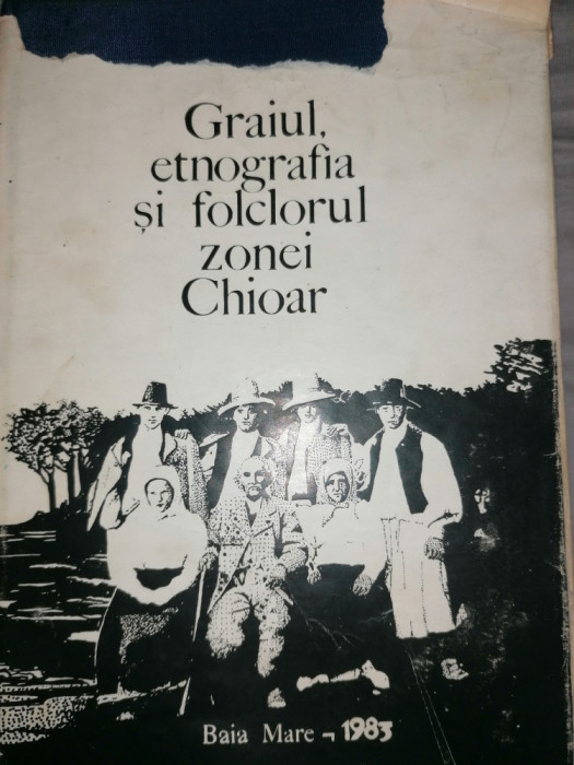 Ion Chis Ster - Graiul, etnografia si folclorul zonei Chioar (Maramures) 1983
