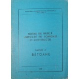 NORME DE MUNCA UNIFICATE PE ECONOMIE IN CONSTRUCTII CAP.2 BETOANE-MINISTERUL CONSTRUCTIILOR INDUSTRIALE-240005