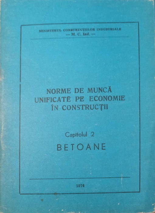 NORME DE MUNCA UNIFICATE PE ECONOMIE IN CONSTRUCTII CAP.2 BETOANE-MINISTERUL CONSTRUCTIILOR INDUSTRIALE-240005
