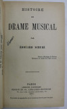 HISTOIRE DU DRAME MUSICAL par EDOUARD SCHURE , 1907