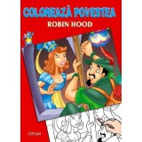 Robin Hood (Coloreaza povestea). Bestseller. Editia a 3-a