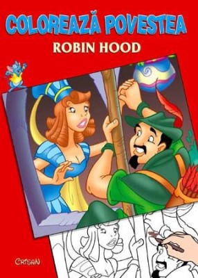 Robin Hood (Coloreaza povestea). Bestseller. Editia a 3-a foto