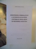 INVESTIGAREA CRIMINALISTICA A ACCIDENTELOR RUTIERE , CONTRIBUTIA MASS - MEDIA IN PREVENIREA ACESTORA de VASILE LAPADUSI , GHEORGHE POPA , DAN VOINEA ,