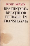 AS - IOSIF KOVACS - DESFIINTAREA RELATIILOR FEUDALE IN TRANSILVANIA