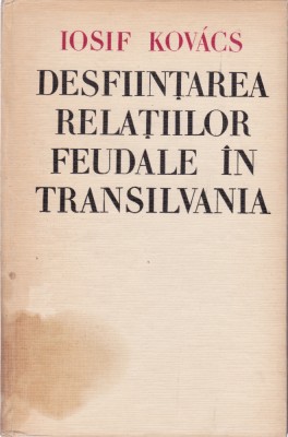 AS - IOSIF KOVACS - DESFIINTAREA RELATIILOR FEUDALE IN TRANSILVANIA foto